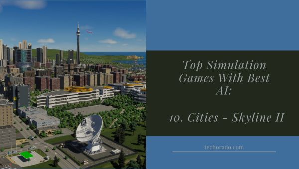 top simulation games with best ai: Cities - Skyline II