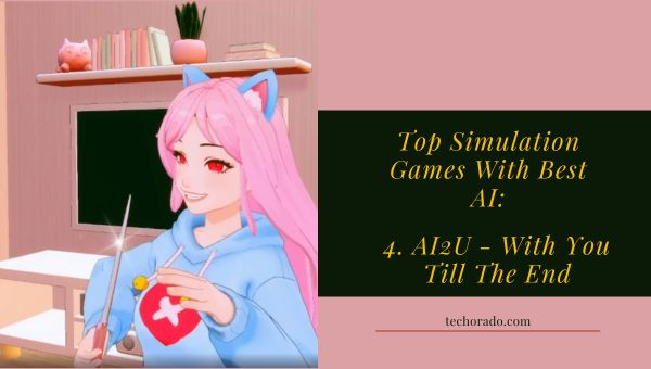 top simulation games with best ai: AI2U - with you till the end