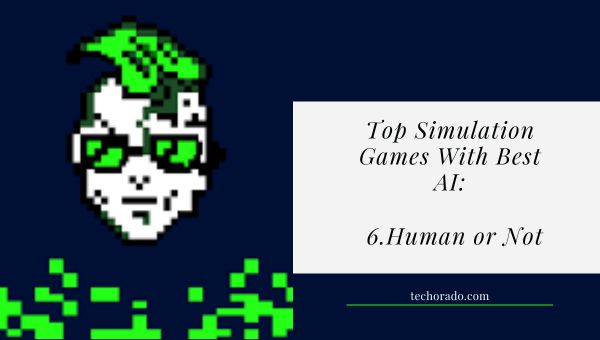 top simulation games with best ai: Human or not