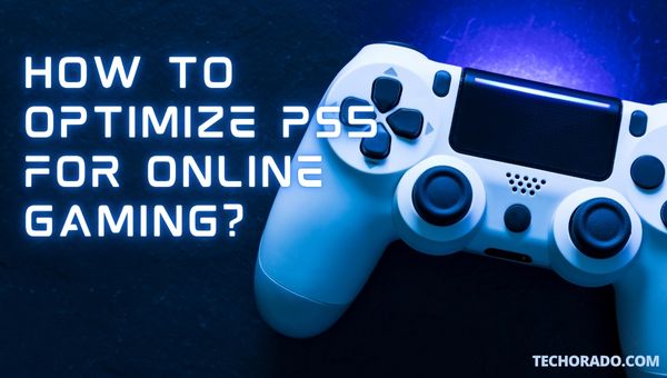 How to Optimize PS5 for Online Gaming?
